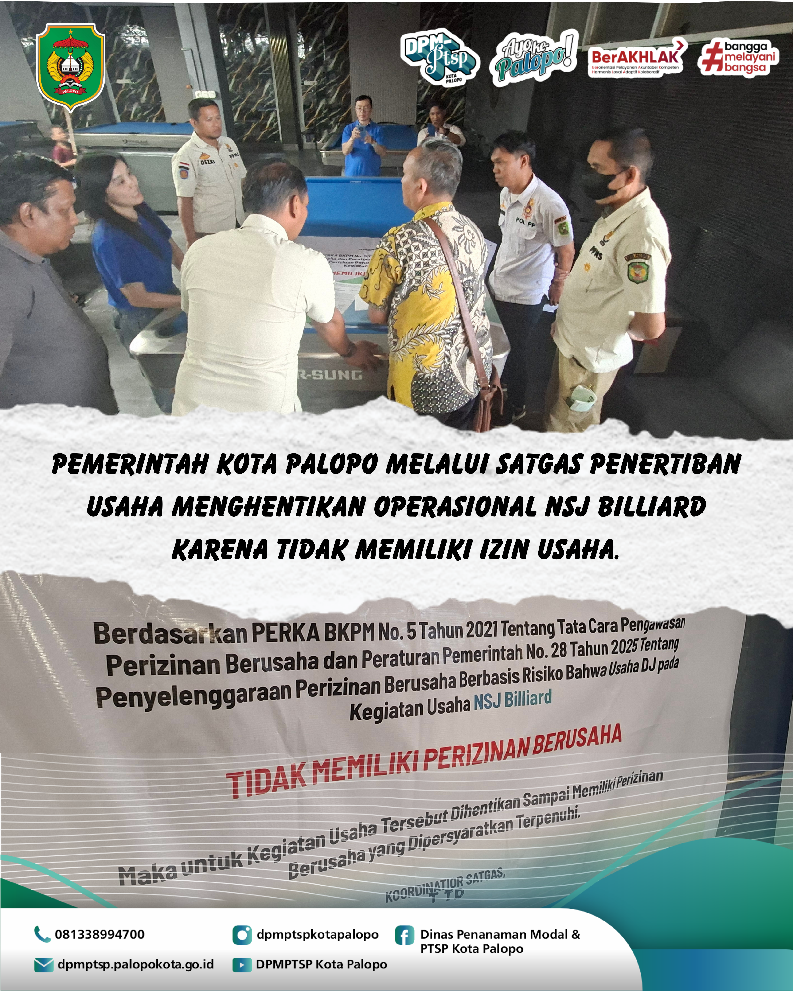 Pemerintah Kota Palopo melalui Satuan Tugas (Satgas) Penertiban Usaha menghentikan operasional salah satu tempat biliard di wilayah kota palopo.